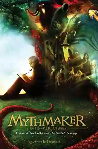 Mythmaker: The Life Of J R R Tolkien Creator Of The Hobbit And The Lord Of The Rings