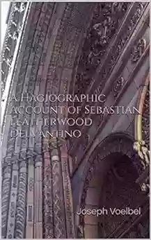 A Hagiographic Account Of Sebastian Featherwood Delvantino