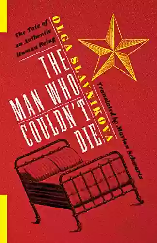 The Man Who Couldn T Die: The Tale Of An Authentic Human Being (Russian Library)