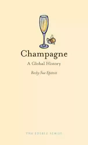 Champagne: A Global History (Edible)