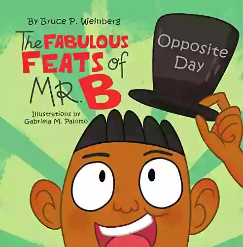 The Fabulous Feats Of Mr B: Opposite Day