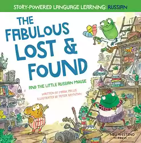 The Fabulous Lost Found And The Little Russian Mouse: Heartwarming Fun Bilingual English Russian To Learn Russian For Kids