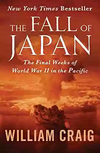 The Fall Of Japan: The Final Weeks Of World War II In The Pacific