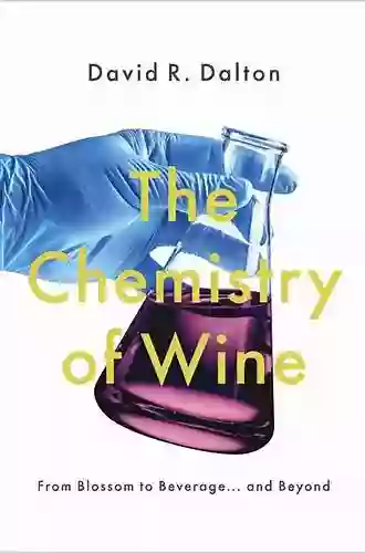 The Chemistry Of Wine: From Blossom To Beverage And Beyond