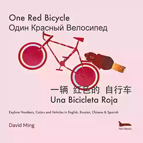 One Red Bicycle: Numbers Colors and Vehicles in English Russian Chinese Spanish