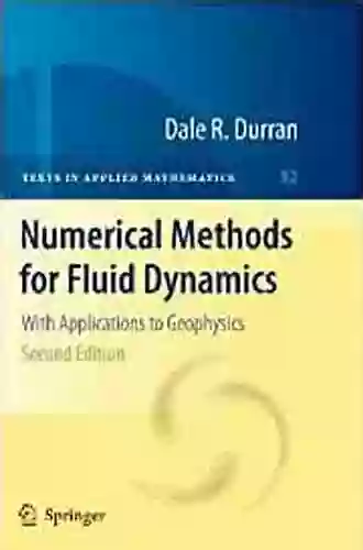 Numerical Methods For Fluid Dynamics: With Applications To Geophysics (Texts In Applied Mathematics 32)