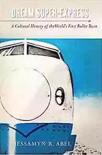 Dream Super Express: A Cultural History Of The World S First Bullet Train (Studies Of The Weatherhead East Asian Institute Columbia University)