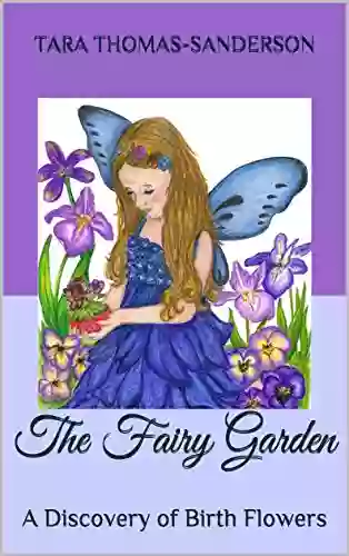 The Fairy Garden: A Discovery Of Birth Flowers (Picture For Ages 5 8)