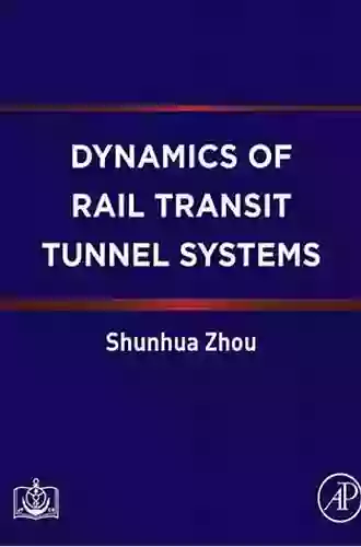 Dynamics Of Rail Transit Tunnel Systems