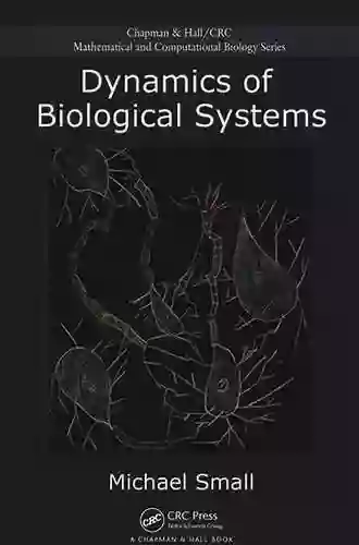 Dynamics Of Biological Systems (Chapman Hall/CRC Computational Biology 42)