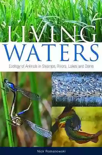 Living Waters: Ecology of Animals in Swamps Rivers Lakes and Dams