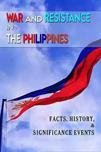 War And Resistance In The Philippines: Facts History Significance Events: Philippines History