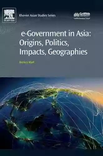 E Government In Asia:Origins Politics Impacts Geographies (Elsevier Asian Studies)