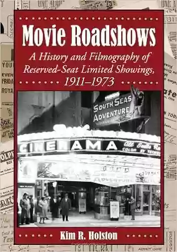 Movie Roadshows: A History And Filmography Of Reserved Seat Limited Showings 1911 1973