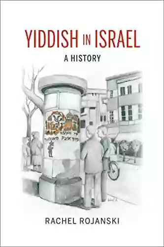 Yiddish In Israel: A History (Perspectives On Israel Studies)