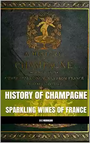 HISTORY OF CHAMPAGNE: SPARKLING WINES OF FRANCE