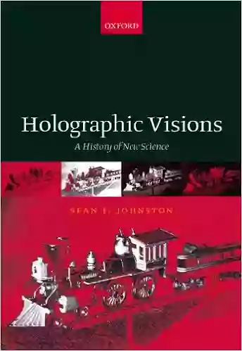 Holographic Visions: A History Of New Science