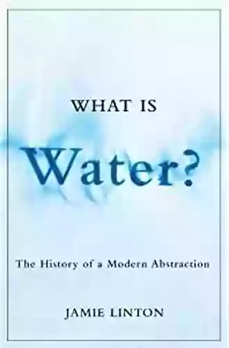 What Is Water?: The History Of A Modern Abstraction (Nature History Society)