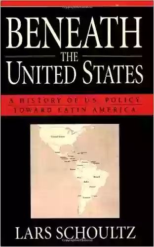 Beneath The United States: A History Of U S Policy Toward Latin America