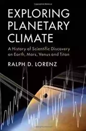 Exploring Planetary Climate: A History Of Scientific Discovery On Earth Mars Venus And Titan