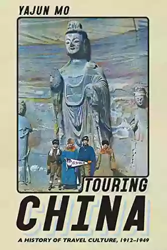 Touring China: A History Of Travel Culture 1912 1949 (Histories And Cultures Of Tourism)