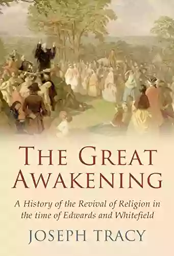 The Great Awakening: A History Of The Revival Of Religion In The Time Of Edwards And Whitefield