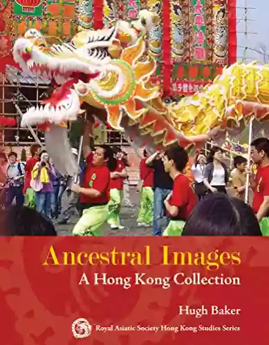 Ancestral Images: A Hong Kong Collection (Royal Asiatic Society Hong Kong Studies Series)