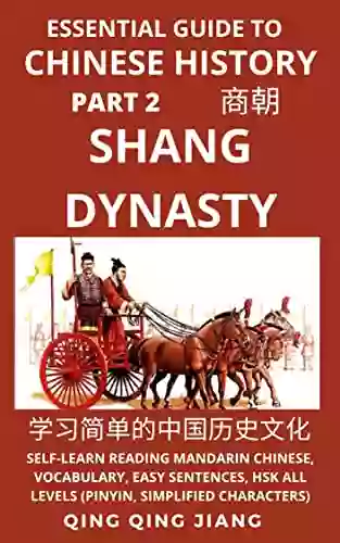 Essential Guide To Chinese History (Part 2): Shang Dynasty Self Learn Reading Mandarin Chinese Vocabulary Easy Sentences HSK All Levels (Pinyin Simplified (Chinese History (HSK All Levels))