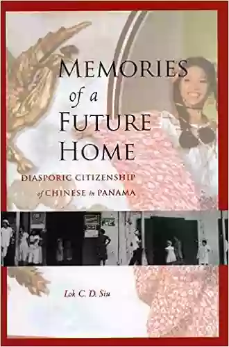 Memories Of A Future Home: Diasporic Citizenship Of Chinese In Panama