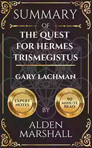 Summary Of The Quest For Hermes Trismegistus By Gary Lachman