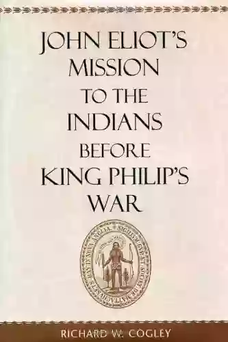 John Eliot S Mission To The Indians Before King Philip S War