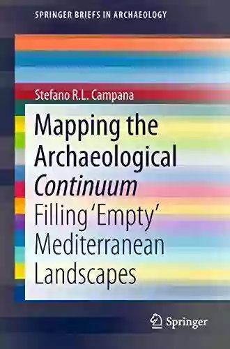 Mapping The Archaeological Continuum: Filling Empty Mediterranean Landscapes (SpringerBriefs In Archaeology)