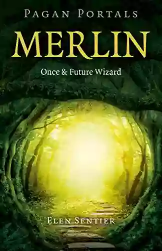 Pagan Portals Merlin: Once And Future Wizard