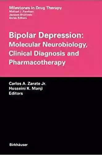 Bipolar Depression: Molecular Neurobiology Clinical Diagnosis And Pharmacotherapy (Milestones In Drug Therapy)