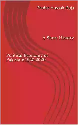 Political Economy Of Pakistan: 1947 2020: A Short History (Pakistan Economy 1)