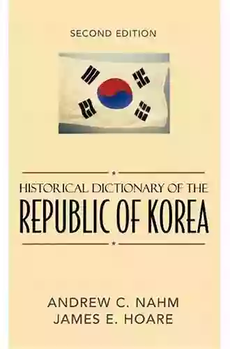 Historical Dictionary Of The Republic Of Korea (Historical Dictionaries Of Asia Oceania And The Middle East)