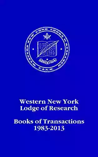 Western New York Lodge Of Research: Of Transactions 1983 2013