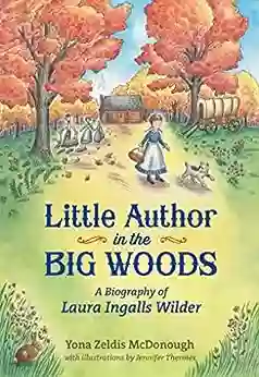 Little Author In The Big Woods: A Biography Of Laura Ingalls Wilder (Christy Ottaviano Books)