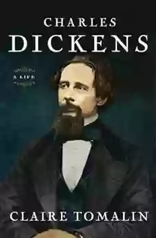 Charles Dickens: A Life Claire Tomalin