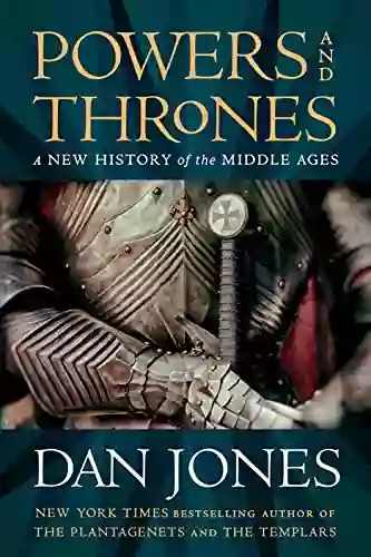 Powers And Thrones: A New History Of The Middle Ages