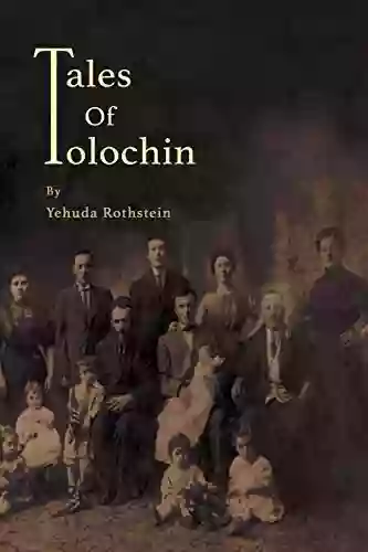 Tales Of Tolochin: The Story Of A Classical Shtetl