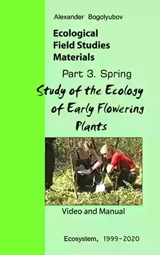 Study Of The Ecology Of Early Flowering Plants: Ecological Field Studies Materials: Videos And Manuals