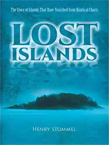 Lost Islands: The Story Of Islands That Have Vanished From Nautical Charts