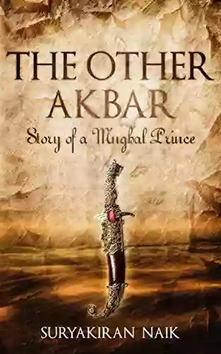 THE OTHER AKBAR: STORY OF A MUGHAL PRINCE