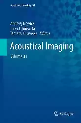 Acoustical Imaging: Volume 31 Paul Meisel