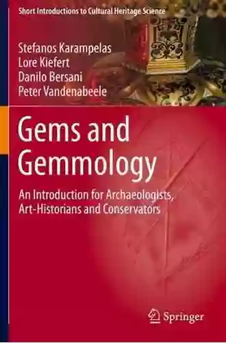 Gems And Gemmology: An Introduction For Archaeologists Art Historians And Conservators (Short Introductions To Cultural Heritage Science)