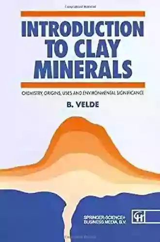 Introduction To Clay Minerals: Chemistry Origins Uses And Environmental Significance (Routledge Geography And Envirmnt)