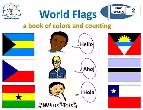 World Flags: A Of Colors And Counting (Our World 2)