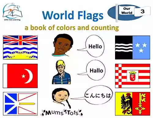 World Flags: A Of Colors And Counting (Our World 3)