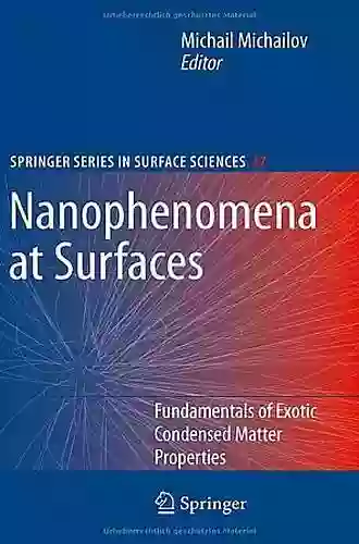 Nanophenomena At Surfaces: Fundamentals Of Exotic Condensed Matter Properties (Springer In Surface Sciences 47)